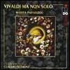 Marita Paparizou / Claudio Scimone 비발디: 스타바트 마테르, 오페라 아리아 (Vivaldi: Ma Non Solo)
