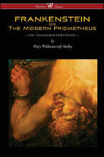 FRANKENSTEIN or The Modern Prometheus (Uncensored 1818 Edition - Wisehouse Classics)