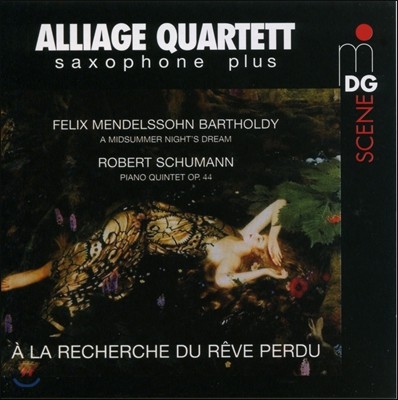 배장은 / Alliage Quartett 잃어버린 꿈을 찾아서 - 슈만 / 멘델스존: 색소폰 편곡집 (A La Recherche Du Reve Perdu)