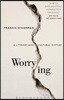 Worrying: A Literary and Cultural History