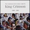 King Crimson - The Condensed 21st Century Guide To King Crimson (Deluxe Edition)