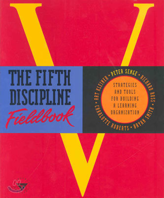 The Fifth Discipline Fieldbook: Strategies and Tools for Building a Learning Organization