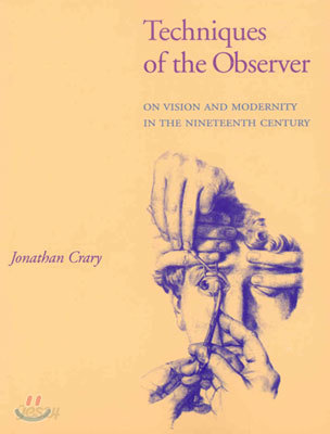 Techniques of the Observer: On Vision and Modernity in the Nineteenth Century