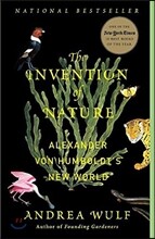 The Invention of Nature: Alexander Von Humboldt's New World