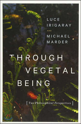 Through Vegetal Being: Two Philosophical Perspectives