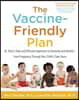 The Vaccine-Friendly Plan: Dr. Paul's Safe and Effective Approach to Immunity and Health-From Pregnancy Through Your Child's Teen Years
