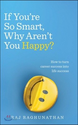 If You&#39;re So Smart Why Aren&#39;t You Happy