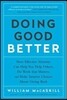 Doing Good Better: How Effective Altruism Can Help You Help Others, Do Work That Matters, and Make Smarter Choices about Giving Back