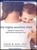 The Highly Sensitive Child: Helping Our Children Thrive When the World Overwhelms Them