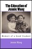 The Education of Jennie Wang: Memoir of a Good Student