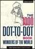 The 1000 Dot-to-Dot Book: Wonders of the World