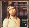 KammerChor Saarbrucken 크리스토프 데만티우스: 요한 수난곡, 모테트 (Christoph Demantius: St. John Passion, Six Motets)