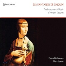 Ensemble Leones 조스캥 데프레: 기악 작품집 (Les Fantaisies De Josquin - The Instrumental Music Of Josquin Desprez)