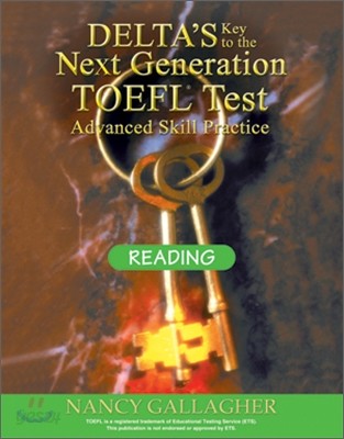 Delta&#39;s Key to the Next Generation TOEFL Test Advanced Skill Practice : Reading