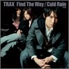 트랙스 (Trax) - Find The Way/Cold Rain-初雨-