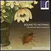 Fantasticus 독일 환상 양식 - 북스테후데 / 에를바흐 / 크리거: 소나타집 (Bound to Nothing - The German Stylus Fantasticus)