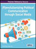 (R)evolutionizing Political Communication through Social Media