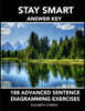 Stay Smart Answer Key: 188 Advanced Sentence Diagramming Exercises: Grammar the Easy Way
