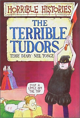 Horrible Histories : The Terrible Tudors