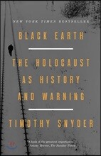 Black Earth: The Holocaust as History and Warning