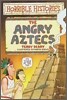 Horrible Histories : The Angry Aztecs