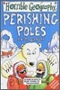 Horrible Geography : Perishing Poles