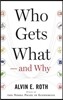 Who Gets What--And Why: The New Economics of Matchmaking and Market Design