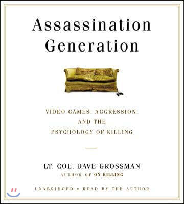 Assassination Generation: Video Games, Aggression, and the Psychology of Killing