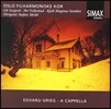 Oslo Filharmoniske Kor 그리그: 노래와 합창곡집 (Grieg: A Cappella)