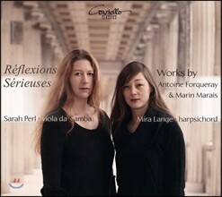 Sarah Perl / Mira Lange 포르크레 / 마랭 마레: 비올 음악 (Reflexions Serieuses - Works By Antoine Forqueray &amp; Marin Marais)