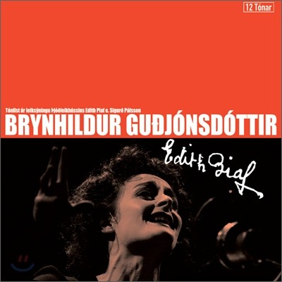 Brynhildur Gudjonsdottir - Edith Piaf