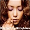 Amuro Namie - Baby Don`t Cry