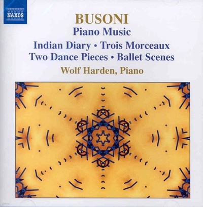 Wolf Harden 부조니: 피아노 작품 3집 (Busoni: Indian Diary, Trois Morceaux, Two Dance Pieces, Ballet Scenes) 볼프 하덴