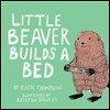 Little Beaver Builds a Bed: Volume 1