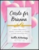 Cards for Brianna