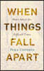 When Things Fall Apart: Heart Advice for Difficult Times