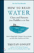 How to Read Water: Clues and Patterns from Puddles to the Sea