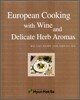 European Cooking with Wine and Delicate Herb Aromas 와인 그리고 허브향이 그윽한 유럽의 코스 용리