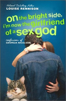 On the Bright Side, I&#39;m Now the Girlfriend of a Sex God: Further Confessions of Georgia Nicolson