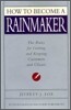 How to Become a Rainmaker: The Rules for Getting and Keeping Customers and Clients