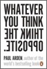 Whatever You Think, Think The Opposite