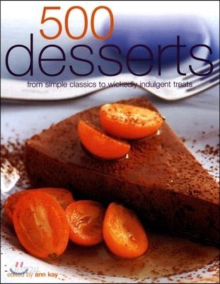 500 Desserts: From Simple Classics to Wickedly Indulgent Treats