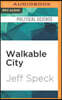 Walkable City: How Downtown Can Save America, One Step at a Time