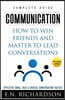 Communication: How to Win Friends and Master to Lead Conversations! Effective Small Talk & Crucial Conversation Tactics
