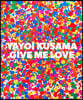 Yayoi Kusama: Give Me Love