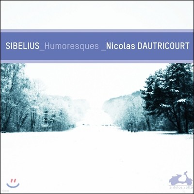 Nicolas Dautricourt 시벨리우스: 유모레스크 - 바이올린과 오케스트라를 위한 작품집 (Sibelius: Humoresques)