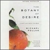 The Botany of Desire : A Plant`s-Eye View of the World : Audio CD