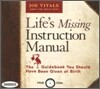 Life's Missing Instruction Manual: The Guidebook You Should Have Been Given at Birth