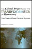 The Liberal Project and the Transformation of Democracy