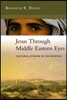 Jesus Through Middle Eastern Eyes: Cultural Studies in the Gospels